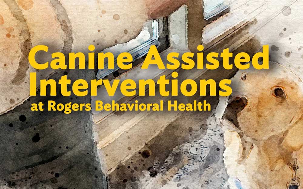 Watercolor-style image of a dog indoors with yellow text overlay reading "Canine Assisted Interventions at Rogers Behavioral Healt"h.