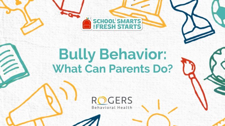 "Bully Behavior: What Can Parents Do? - School Smarts for Fresh Starts by Rogers Behavioral Health"
